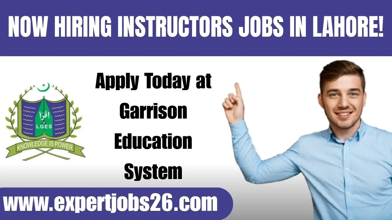 Latest Instructor Jobs in Lahore at Garrison Education System Apply Now