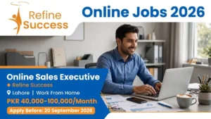 Online Jobs 2026 in Lahore Remote Sales Executive at Refine Success
